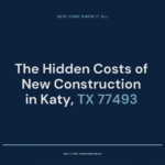 New Home Know It All hidden-costs-new-construction-katy-tx-77493-share-150x150 FOR SALE  